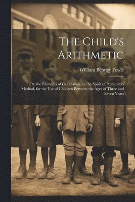 William Bentley Fowle - Child's Arithmetic, Häftad. Tillgänglighet: Lägg i varukorg