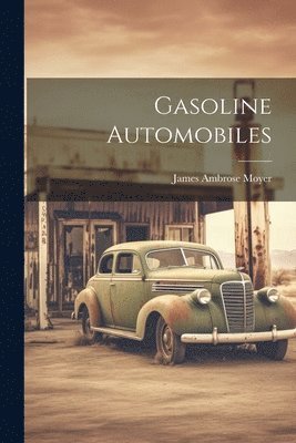 James Ambrose Moyer - Gasoline Automobiles, Häftad. Tillgänglighet: Lägg i varukorg