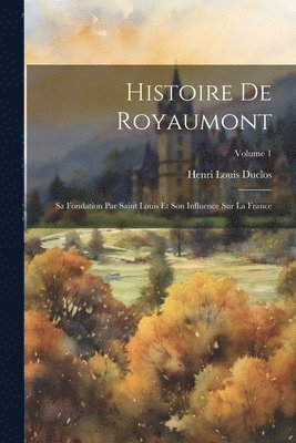 Henri Louis Duclos - Histoire De Royaumont, Häftad
