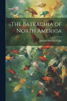 Batrachia of North America