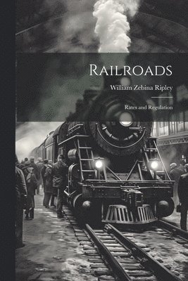 William Zebina Ripley - Railroads, Häftad. Tillgänglighet: Tillfälligt slut
