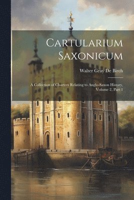 Walter Gray De Birch - Cartularium Saxonicum, Häftad