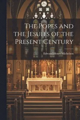 Edward Henry Michelsen - Popes and the Jesuits of the Present Century, Häftad. Tillgänglighet: Tillfälligt slut