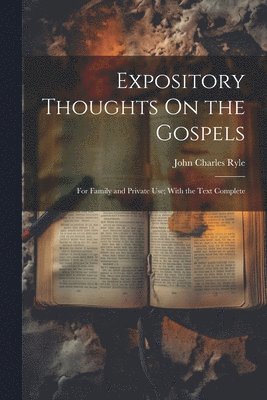 John Charles Ryle - Expository Thoughts On the Gospels, Häftad
