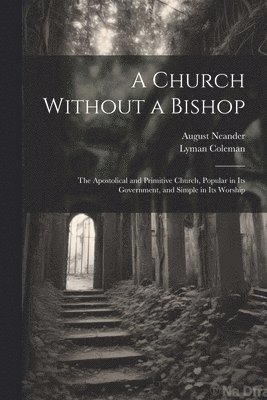 August Neander, Lyman Coleman - Church Without a Bishop, Häftad