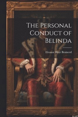 Eleanor Hoyt Brainerd - Personal Conduct of Belinda, Häftad