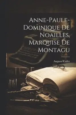 Anne-Paule-Dominique De Noailles, Marquise De Montagu