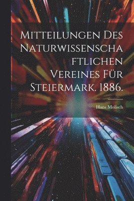 Hans Molisch - Mitteilungen des Naturwissenschaftlichen Vereines für Steiermark. 1886., Häftad. Tillgänglighet: Lägg i varukorg