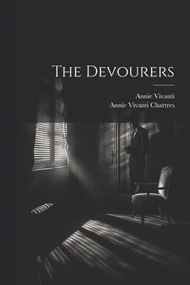 Annie Vivanti, Annie Vivanti Chartres - Devourers, Häftad