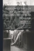 Marlow's Tragedy of Edward the Second, With Intr. Remarks