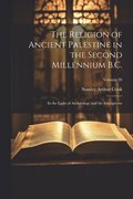 The Religion of Ancient Palestine in the Second Millennium B.C.