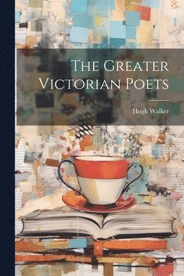Hugh Walker - Greater Victorian Poets, Häftad