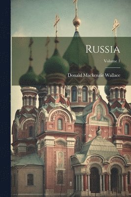 Donald MacKenzie Wallace - Russia; Volume 1, Häftad. Tillgänglighet: Lägg i varukorg