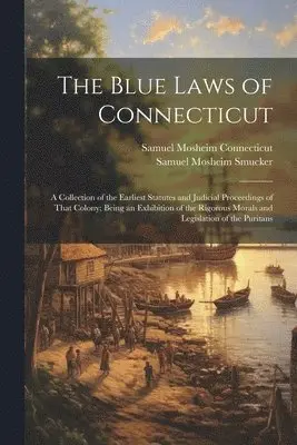 Samuel Mosheim Smucker, Samuel Mosheim Connecticut - Blue Laws of Connecticut, Häftad. Tillgänglighet: Tillfälligt slut