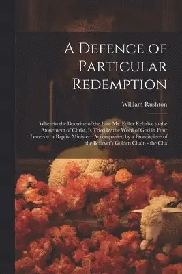 William Rushton - Defence of Particular Redemption, Häftad. Tillgänglighet: Lägg i varukorg