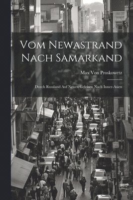 Max Von Proskowetz - Vom Newastrand Nach Samarkand, Häftad