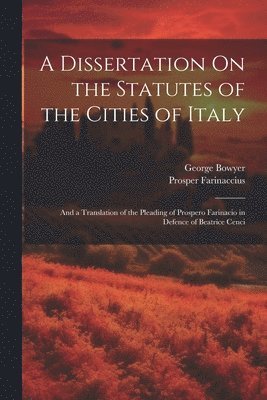 George Bowyer, Prosper Farinaccius - Dissertation On the Statutes of the Cities of Italy, Häftad. Tillgänglighet: Lägg i varukorg