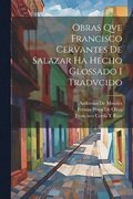 Obras Qve Francisco Cervantes De Salazar Ha Hecho Glossado I Tradvcido