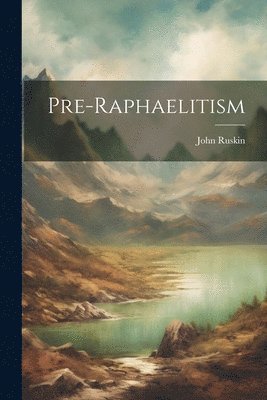 John Ruskin - Pre-Raphaelitism, Häftad