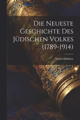 Simon Dubnow - Neueste Geschichte Des Jüdischen Volkes (1789-1914), Häftad