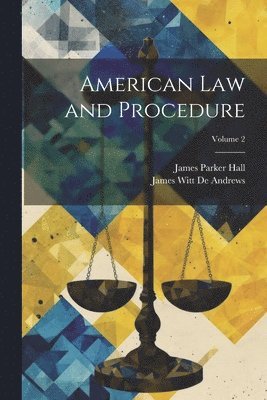 James Parker Hall, James Witt De Andrews - American Law and Procedure; Volume 2, Häftad. Tillgänglighet: Lägg i varukorg