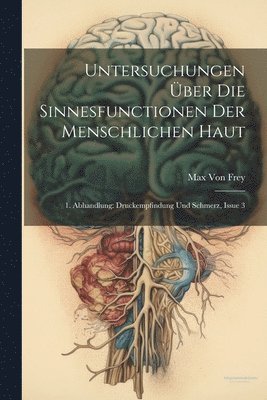 Max Von Frey - Untersuchungen Über Die Sinnesfunctionen Der Menschlichen Haut, Häftad. Tillgänglighet: Lägg i varukorg