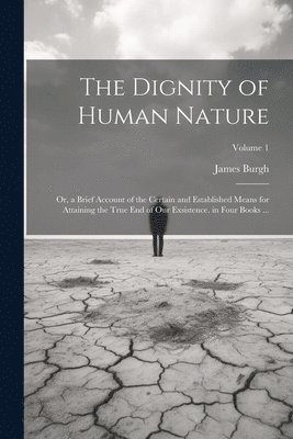 James Burgh - Dignity of Human Nature, Häftad. Tillgänglighet: Lägg i varukorg