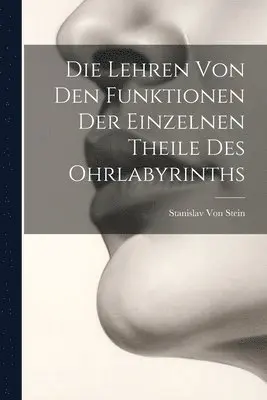 Lehren Von Den Funktionen Der Einzelnen Theile Des Ohrlabyrinths