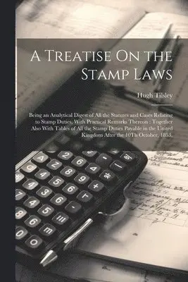 Hugh Tilsley - Treatise On the Stamp Laws, Häftad. Tillgänglighet: Tillfälligt slut
