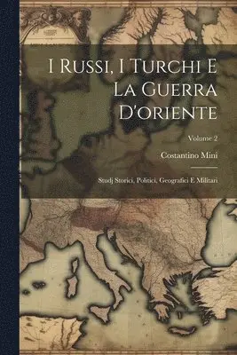 Costantino Mini - I Russi, I Turchi E La Guerra D'oriente, Häftad. Tillgänglighet: Lägg i varukorg
