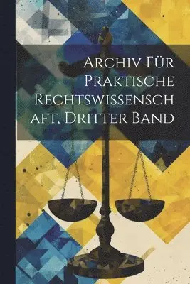 Archiv für Praktische Rechtswissenschaft, Dritter Band