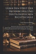 Ueber Den Streit Der Historischen Und Der Filosofiscnen Rechtsschule
