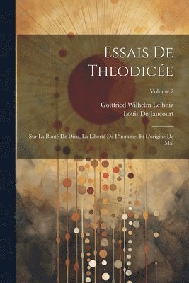 Gottfried Wilhelm Leibniz, Louis De Jaucourt - Essais De Theodicée, Häftad