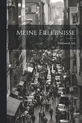 Ferdinand Arlt - Meine Erlebnisse, Häftad. Tillgänglighet: Tillfälligt slut