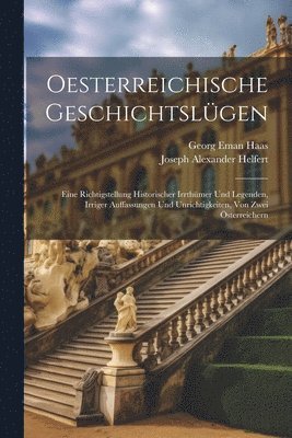 Joseph Alexander Helfert, Georg Eman Haas - Oesterreichische Geschichtslügen, Häftad. Tillgänglighet: Lägg i varukorg