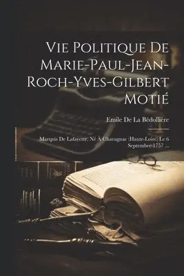 Emile de la Bédollière - Vie Politique De Marie-Paul-Jean-Roch-Yves-Gilbert Motié, Häftad. Tillgänglighet: Lägg i varukorg