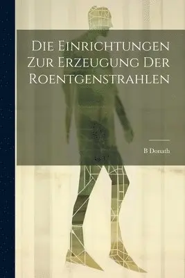 Einrichtungen Zur Erzeugung Der Roentgenstrahlen