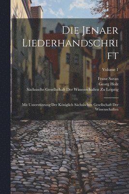 Georg Holz, Franz Saran, Sächsische Gesellschaft der Wissenschaf - Die Jenaer Liederhandschrift, Häftad