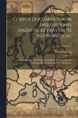 Paul Frédéricq - Corpus Documentorum Inquisitionis Haereticae Pravitatis Neerlandicae, Häftad. Tillgänglighet: Tillfälligt slut