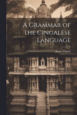 James Chater - Grammar of the Cingalese Language, Häftad