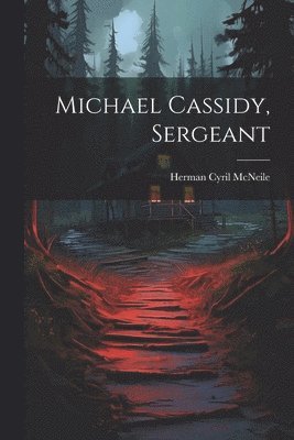 Herman Cyril McNeile - Michael Cassidy, Sergeant, Häftad