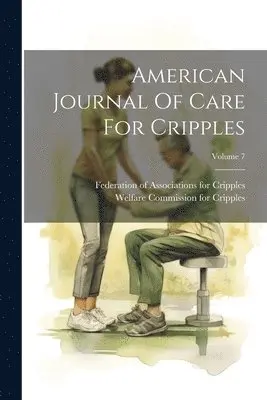 American Journal Of Care For Cripples; Volume 7