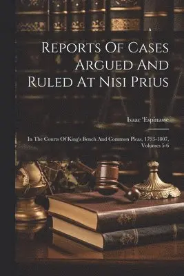 Isaac 'Espinasse - Reports Of Cases Argued And Ruled At Nisi Prius, Häftad. Tillgänglighet: Lägg i varukorg