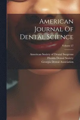 American Society of Dental Surgeons, Florida Dental Society, Georgia Dental Association - American Journal Of Dental Science; Volume 27, Häftad. Tillgänglighet: Lägg i varukorg