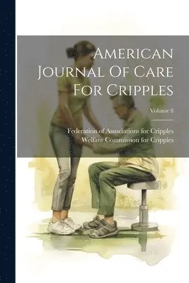 American Journal Of Care For Cripples; Volume 8