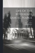 Life Of The Rev[erend] Samuel Pearce