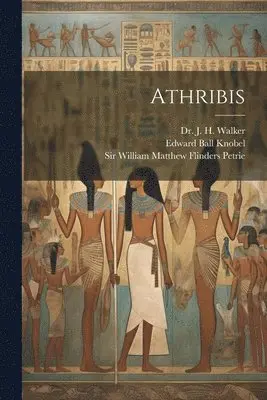 William Matthew Flinders Petrie, J H Walker, Edward Ball Knobel - Athribis, Häftad. Tillgänglighet: Lägg i varukorg