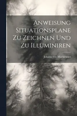 Anweisung Situationsplane zu zeichnen und zu Illuminiren