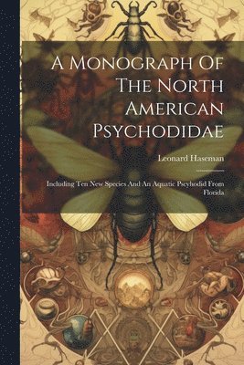 Leonard Haseman - Monograph Of The North American Psychodidae, Häftad