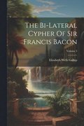 The Bi-lateral Cypher Of Sir Francis Bacon; Volume 3